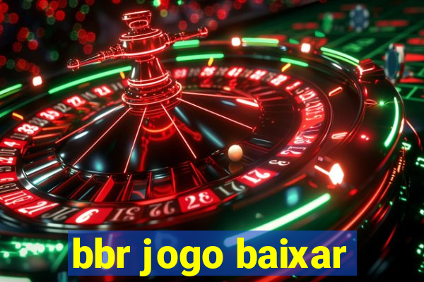 bbr jogo baixar